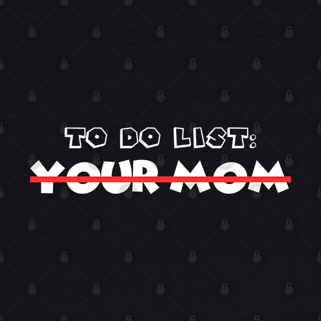 To Do List Your Mom by Xtian Dela ✅